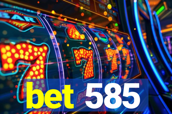 bet 585